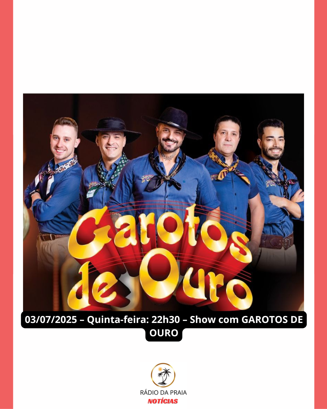 32ª Festa do Peixe terá grandes atrações em Balneário Arroio do Silva - 05/07/2025 – 03/07/2025 – Quinta-feira – 22h30 – Show com GAROTOS DE OURO
